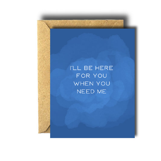 I’ll Be Here for You Card
