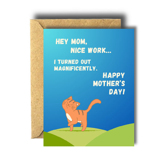 I Turned Out Magnificent Mother's Day Card